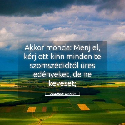 Picture 05 - 2 Királyok 4:3 KAR - Akkor monda: Menj el, kérj ott kinn minden te - Bible Verse Picture