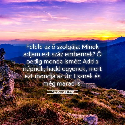 Picture 05 - 2 Királyok 4:43 KAR - Felele az õ szolgája: Minek adjam ezt száz - Bible Verse Picture