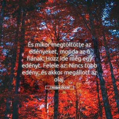 Picture 05 - 2 Királyok 4:6 KAR - És mikor megtöltötte az edényeket, monda az - Bible Verse Picture