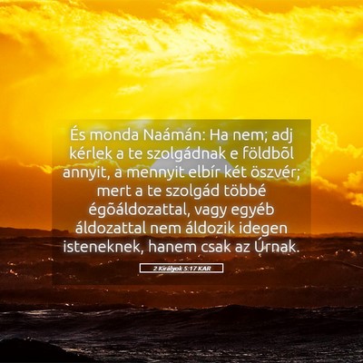 Picture 05 - 2 Királyok 5:17 KAR - És monda Naámán: Ha nem; adj kérlek a te - Bible Verse Picture