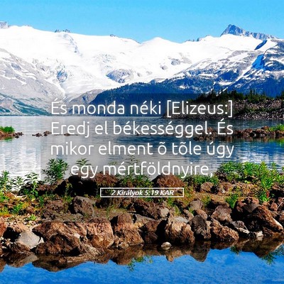Picture 05 - 2 Királyok 5:19 KAR - És monda néki [Elizeus:] Eredj el - Bible Verse Picture