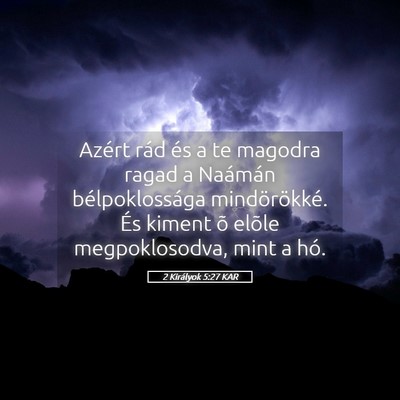 Picture 05 - 2 Királyok 5:27 KAR - Azért rád és a te magodra ragad a Naámán - Bible Verse Picture