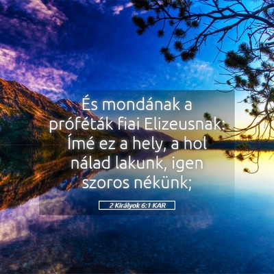Picture 05 - 2 Királyok 6:1 KAR - És mondának a próféták fiai Elizeusnak: - Bible Verse Picture