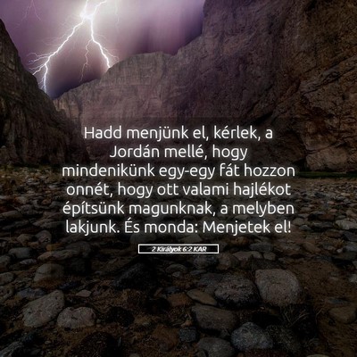 Picture 05 - 2 Királyok 6:2 KAR - Hadd menjünk el, kérlek, a Jordán mellé, hogy - Bible Verse Picture