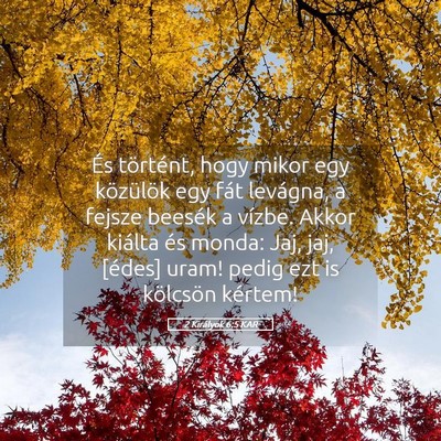 Picture 05 - 2 Királyok 6:5 KAR - És történt, hogy mikor egy közülök egy fát - Bible Verse Picture