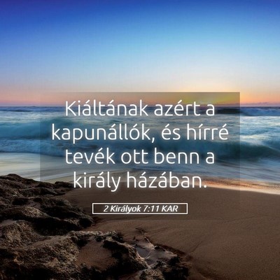 Picture 05 - 2 Királyok 7:11 KAR - Kiáltának azért a kapunállók, és hírré - Bible Verse Picture