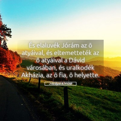 Picture 05 - 2 Királyok 8:24 KAR - És elaluvék Jórám az õ atyáival, és - Bible Verse Picture