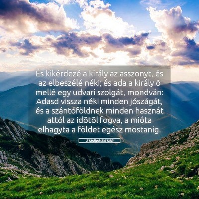 Picture 05 - 2 Királyok 8:6 KAR - És kikérdezé a király az asszonyt, és az - Bible Verse Picture