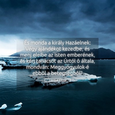 Picture 05 - 2 Királyok 8:8 KAR - És monda a király Hazáelnek: Végy ajándékot - Bible Verse Picture
