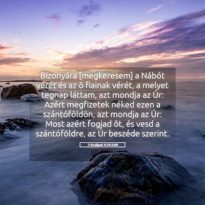Picture 05 - 2 Királyok 9:26 KAR - Bizonyára [megkeresem] a Nábót vérét és az - Bible Verse Picture
