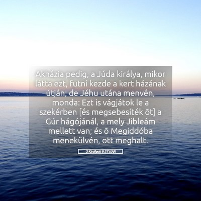 Picture 05 - 2 Királyok 9:27 KAR - Akházia pedig, a Júda királya, mikor látta - Bible Verse Picture