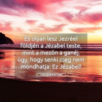 Picture 05 - 2 Királyok 9:37 KAR - És olyan lesz Jezréel földjén a Jézabel - Bible Verse Picture