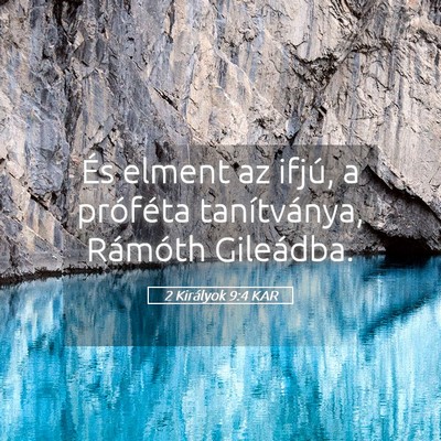 Picture 05 - 2 Királyok 9:4 KAR - És elment az ifjú, a próféta tanítványa, - Bible Verse Picture