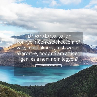 Picture 05 - 2 Korinthus 1:17 KAR - Hát ezt akarva, vajjon könnyelmûen - Bible Verse Picture