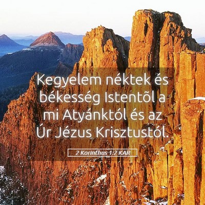 Picture 05 - 2 Korinthus 1:2 KAR - Kegyelem néktek és békesség Istentõl a mi - Bible Verse Picture