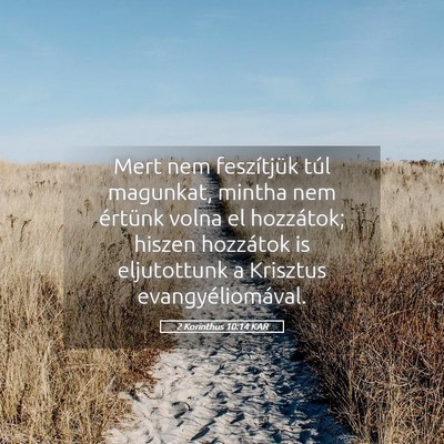 Picture 05 - 2 Korinthus 10:14 KAR - Mert nem feszítjük túl magunkat, mintha nem - Bible Verse Picture