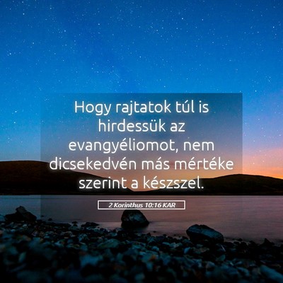 Picture 05 - 2 Korinthus 10:16 KAR - Hogy rajtatok túl is hirdessük az - Bible Verse Picture