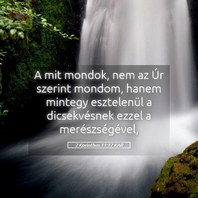 Picture 05 - 2 Korinthus 11:17 KAR - A mit mondok, nem az Úr szerint mondom, hanem - Bible Verse Picture