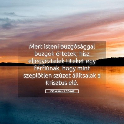 Picture 05 - 2 Korinthus 11:2 KAR - Mert isteni buzgósággal buzgok értetek; hisz - Bible Verse Picture