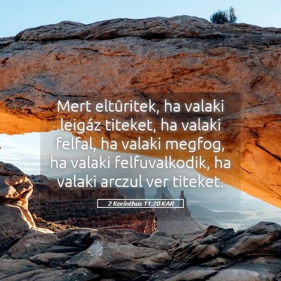 Picture 05 - 2 Korinthus 11:20 KAR - Mert eltûritek, ha valaki leigáz titeket, ha - Bible Verse Picture