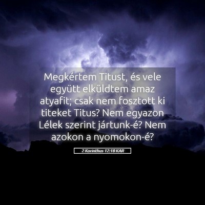 Picture 05 - 2 Korinthus 12:18 KAR - Megkértem Titust, és vele együtt elküldtem - Bible Verse Picture