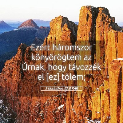 Picture 05 - 2 Korinthus 12:8 KAR - Ezért háromszor könyörögtem az Úrnak, hogy - Bible Verse Picture