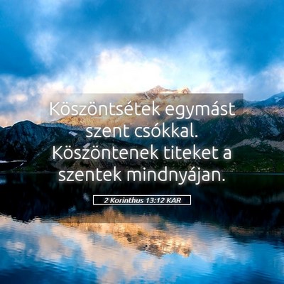 Picture 05 - 2 Korinthus 13:12 KAR - Köszöntsétek egymást szent csókkal. - Bible Verse Picture