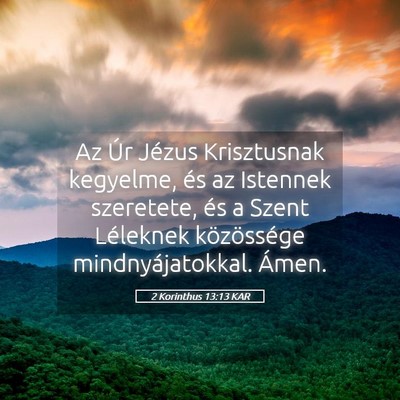 Picture 05 - 2 Korinthus 13:13 KAR - Az Úr Jézus Krisztusnak kegyelme, és az - Bible Verse Picture