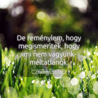 Picture 05 - 2 Korinthus 13:6 KAR - De reménylem, hogy megismeritek, hogy mi nem - Bible Verse Picture