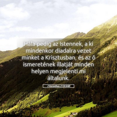Picture 05 - 2 Korinthus 2:14 KAR - Hála pedig az Istennek, a ki mindenkor diadalra - Bible Verse Picture