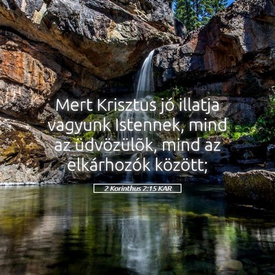 Picture 05 - 2 Korinthus 2:15 KAR - Mert Krisztus jó illatja vagyunk Istennek, mind - Bible Verse Picture