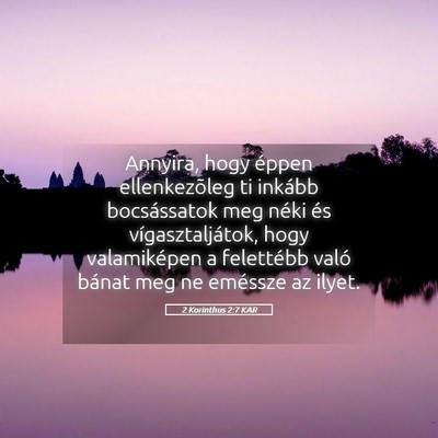 Picture 05 - 2 Korinthus 2:7 KAR - Annyira, hogy éppen ellenkezõleg ti inkább - Bible Verse Picture