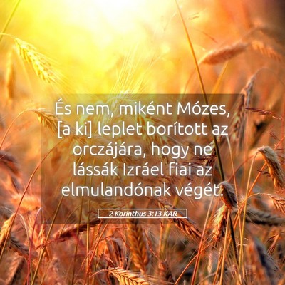 Picture 05 - 2 Korinthus 3:13 KAR - És nem, miként Mózes, [a ki] leplet borított - Bible Verse Picture
