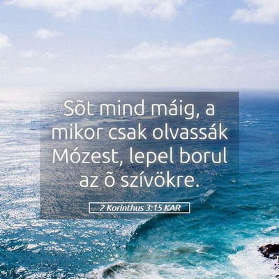 Picture 05 - 2 Korinthus 3:15 KAR - Sõt mind máig, a mikor csak olvassák Mózest, - Bible Verse Picture