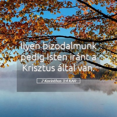 Picture 05 - 2 Korinthus 3:4 KAR - Ilyen bizodalmunk pedig Isten iránt a Krisztus - Bible Verse Picture