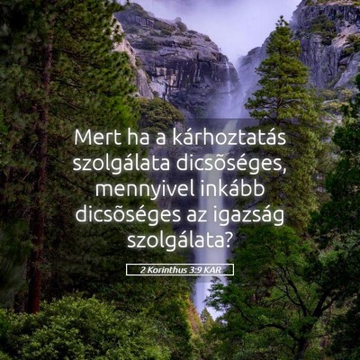 Picture 05 - 2 Korinthus 3:9 KAR - Mert ha a kárhoztatás szolgálata dicsõséges, - Bible Verse Picture