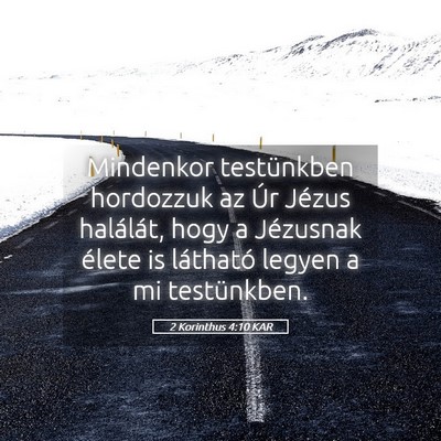 Picture 05 - 2 Korinthus 4:10 KAR - Mindenkor testünkben hordozzuk az Úr Jézus - Bible Verse Picture