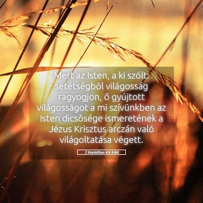 Picture 05 - 2 Korinthus 4:6 KAR - Mert az Isten, a ki szólt: setétségbõl - Bible Verse Picture