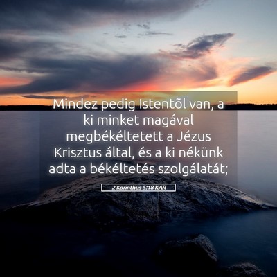 Picture 05 - 2 Korinthus 5:18 KAR - Mindez pedig Istentõl van, a ki minket magával - Bible Verse Picture