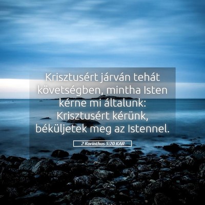 Picture 05 - 2 Korinthus 5:20 KAR - Krisztusért járván tehát követségben, - Bible Verse Picture