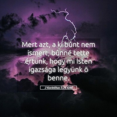 Picture 05 - 2 Korinthus 5:21 KAR - Mert azt, a ki bûnt nem ismert, bûnné tette - Bible Verse Picture