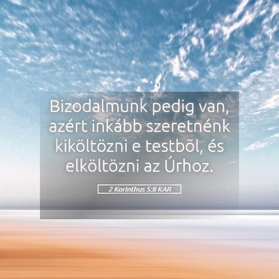 Picture 05 - 2 Korinthus 5:8 KAR - Bizodalmunk pedig van, azért inkább szeretnénk - Bible Verse Picture