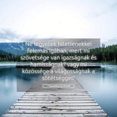 Picture 05 - 2 Korinthus 6:14 KAR - Ne legyetek hitetlenekkel felemás igában; mert - Bible Verse Picture