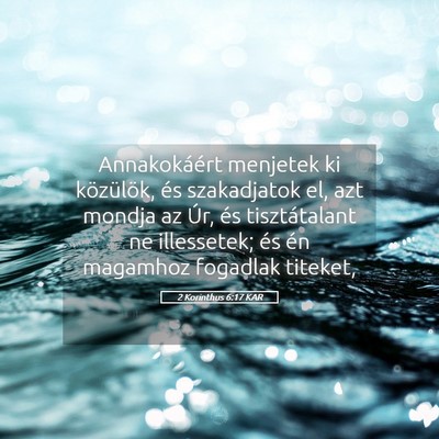 Picture 05 - 2 Korinthus 6:17 KAR - Annakokáért menjetek ki közülök, és - Bible Verse Picture