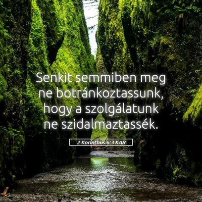 Picture 05 - 2 Korinthus 6:3 KAR - Senkit semmiben meg ne botránkoztassunk, hogy a - Bible Verse Picture