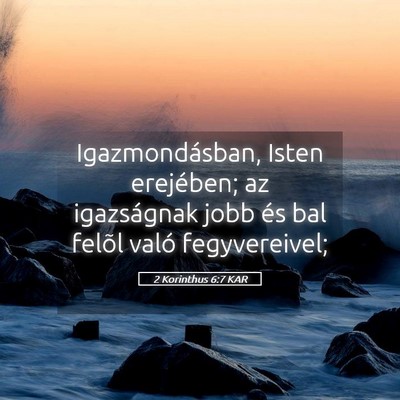 Picture 05 - 2 Korinthus 6:7 KAR - Igazmondásban, Isten erejében; az igazságnak - Bible Verse Picture