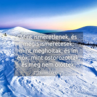Picture 05 - 2 Korinthus 6:9 KAR - Mint ismeretlenek, és mégis ismeretesek; mint - Bible Verse Picture