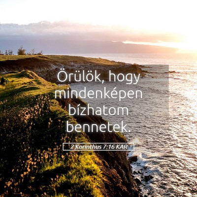 Picture 05 - 2 Korinthus 7:16 KAR - Örülök, hogy mindenképen bízhatom - Bible Verse Picture