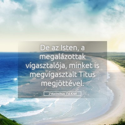 Picture 05 - 2 Korinthus 7:6 KAR - De az Isten, a megalázottak vígasztalója, - Bible Verse Picture