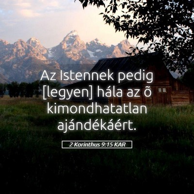 Picture 05 - 2 Korinthus 9:15 KAR - Az Istennek pedig [legyen] hála az õ - Bible Verse Picture